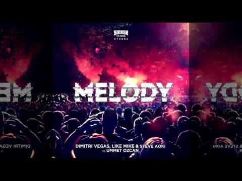 Dimitri Vegas, Like Mike Steve Aoki vs Ummet Ozcan – Melody (Radio Mix)