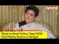 NCW Chief in Bengal | Rekha Sharma says Want to Meet Victims | NewsX