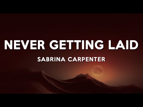 Sabrina Carpenter - Never Getting Laid (Lyrics)