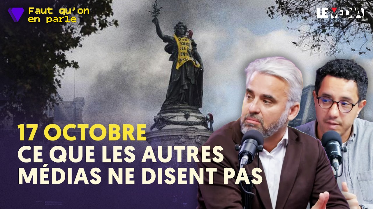 CE QUE LES AUTRES MÉDIAS NE DISENT PAS SUR LE 17 OCTOBRE (RÉPRESSION, COLÈRE LÉGITIME)