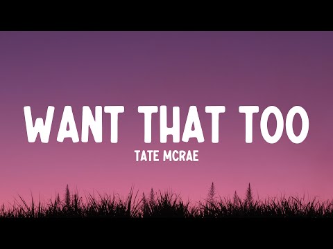 Tate McRae - Want That Too (Lyrics)