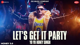 Let’s Get It Party ~ Yo Yo Honey Singh (EP : Honey 3.0) Video song