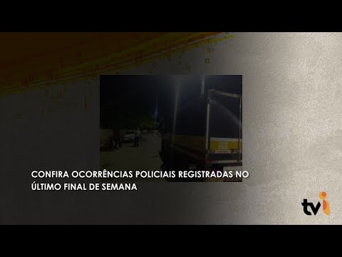 Vídeo: Confira ocorrências policiais registradas no último final de semana