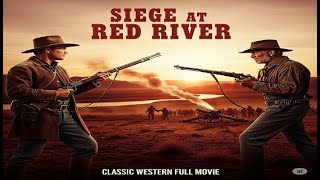 🔥 Siege at Red River (1954) | Full Classic Western Movie | Van Johnson & Richard Boone