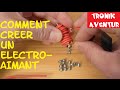 TRONIK AVENTUR N°30 - CREER UN ELECTRO-AIMANT - INDUCTANCE