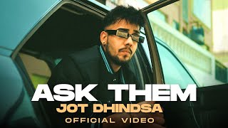 Ask Them ~ Jot Dhindsa | Punjabi Song