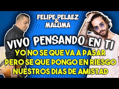 Felipe Peláez ft Maluma - Vivo pensando en ti (Letra)