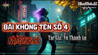 Bài Không Tên Số 4  ( COVER ) Metal Rock - Tác Giả : Vũ Thành An #BaiKhongTenSo4 #MetalRock