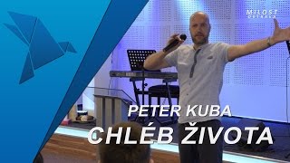 Peter Kuba - Chl&eacute;b Života