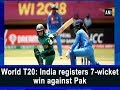 World T20: India registers 7-wicket win against Pak