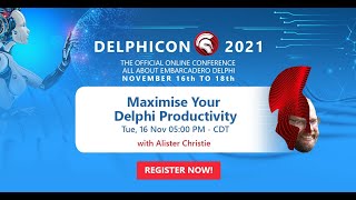 DelphiCon 2021: Maximise Your Delphi Productivity
