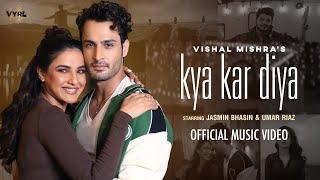 Kya Kar Diya – Vishal Mishra ft Jasmin Bhasin & Umar Riaz Video HD