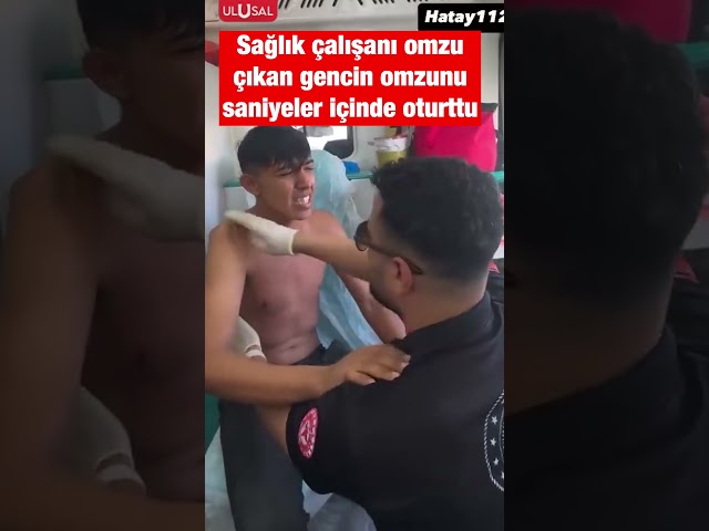 Hatay'da bir sağlık çalışanı omzu çıkan gencin omzunu böyle oturttu #shorts #hatay #keşfet