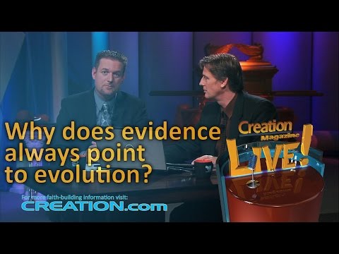 Why does the evidence always point to evolution? (Creation Magazine LIVE! 3-05)