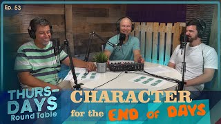 Ep. 53 “Character for the End of Days”