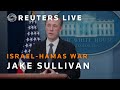 LIVE: US national security adviser Jake Sullivan speaks to press in Israel
