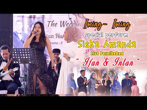 IMING IMING SISKA AMANDA LIVE IN PERNIKAHAN IFAN & INTAN