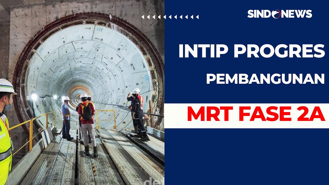 Melihat Progres Pembangunan MRT Fase 2A - Sindo News 16/07