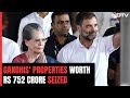 Probe Agency Seizes Assets Worth Rs. 752 Crore Of Company Linked To Gandhis