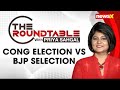 Congress Election Vs BJP Selection | The Roundtable With Priya Sahgal | NewsX