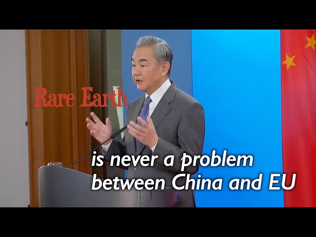 China's top diplomat Wang Yi eases EU fears in rare earth exports, saying fast-track system underway