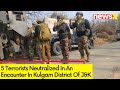 5 Terrorists Neutralized | Encounter In Kulgam District Of J&K | NewsX