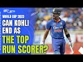 Can Virat Kohli End As The Top Run Scorer Of World Cup?