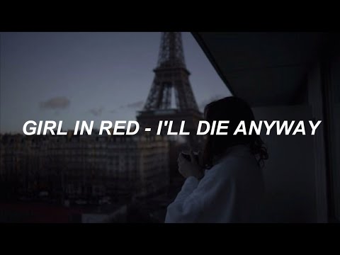 girl in red - i'll die anyway (lyrics)