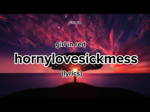 girl in red - hornylovesickmess (lyrics)