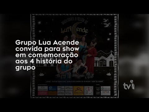 Vídeo: Grupo Lua Acende convida para show em comemoração aos 4 anos de história do grupo