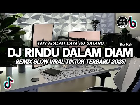 DJ RINDU DALAM DIAM VIRAL TIKTOK | DJ TAPI APALAH DAYA KU SAYANG REMIX TERBARU 2025