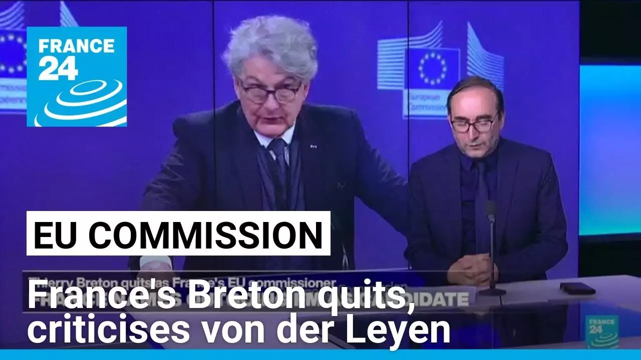 Bombshell as France's EU commissioner Breton quits, criticises von der Leyen • FRANCE 24 English