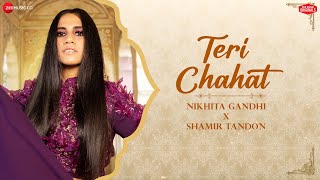 Teri Chahat ~ Nikhita Gandhi x Shamir Tando (Ghazal)