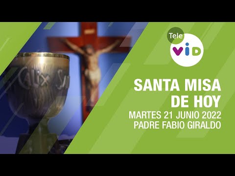 Misa de hoy ⛪ Martes 21 de Junio de 2022, Padre Fabio Giraldo - Tele VID