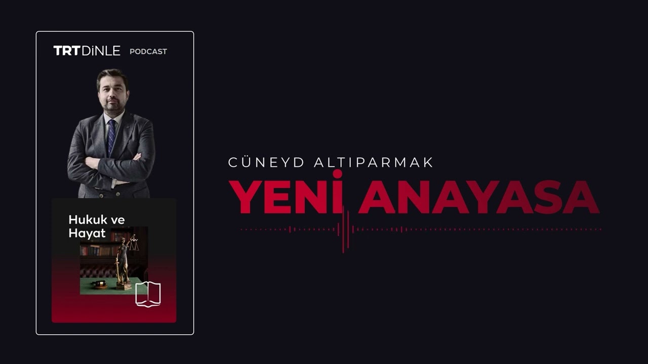 Cüneyd Altıparmak | Yeni Anayasa  #TRTDinle  #HukukVeHayat #Podscast