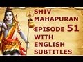 Shiv Mahapuran with English Subtitles - Shiv Mahapuran Episode 51 I Shree Nageswar Jyotirling ~ Grihapati Incarnation of Lord Shiva