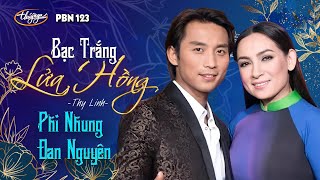 PBN 123 | Đan Nguyên & Phi Nhung - Bạc Trắng Lửa Hồng
