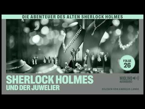 Der alte Sherlock Holmes | Folge 26: Sherlock Holmes und der Juwelier (Komplettes Hörbuch)