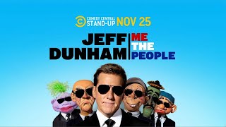 Watch “JEFF DUNHAM: Me The People” Nov 25th on Comedy Central! | JEFF DUNHAM