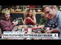 Tips and tricks to stay healthy this holiday season  - 04:50 min - News - Video