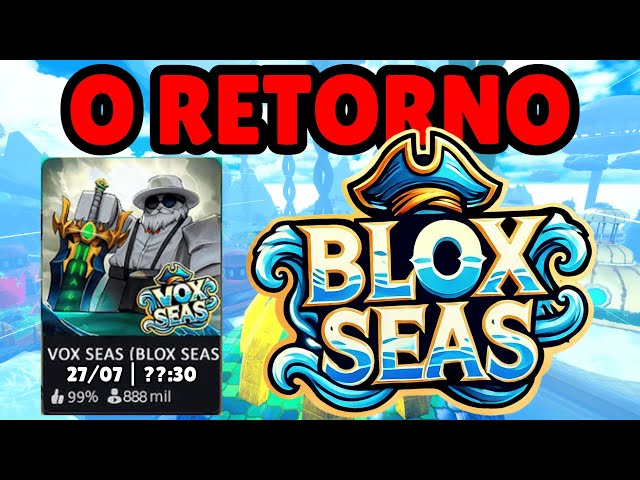 🔥FINALMENTE: NOVO BLOX SEAS (VOX SEAS) RETORNOU NO ROBLOX E VAI VOLTAR HOJE ?