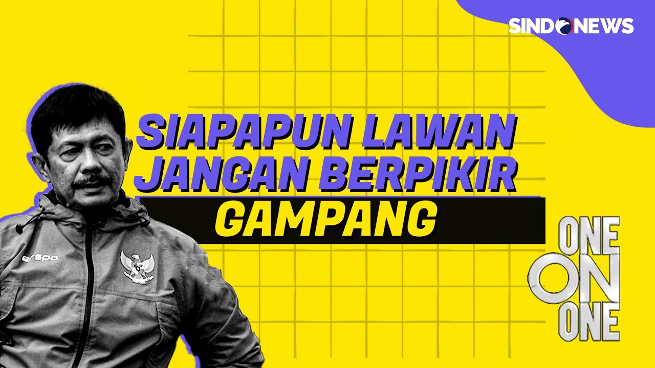 Berada di Grup F, Indra Sjafri Ingatkan Anak Asuh untuk Tetap Tidak Jumawa - One On One 16/08