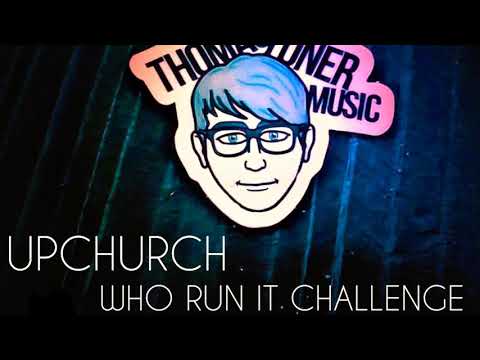 Who run it challenge -Upchurch-
