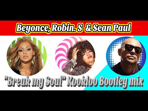 Beyonce, Robin.S & Sean Paul ''Break my Soul'' Kookloo Bootleg mix 