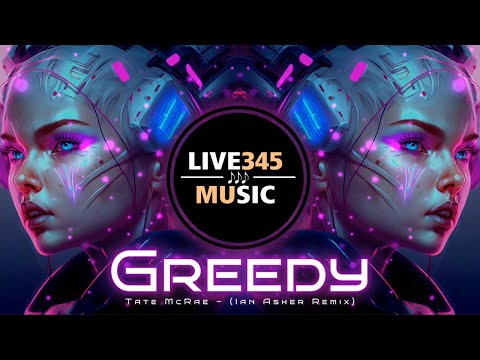 Tate McRae - GREEDY (Ian Asher Remix) - LIVE345MUSIC