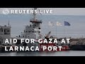 LIVE: Ship carrying aid for Gaza leaves Cyprus | REUTERS