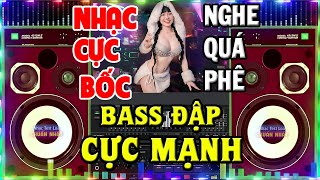 Nhạc Sống Remix Không Lời CỰC BỐC & CỰC MẠNH - Nhạc Disco Remix Hay Nhất - Nhạc Test Loa Chuẩn Nhất