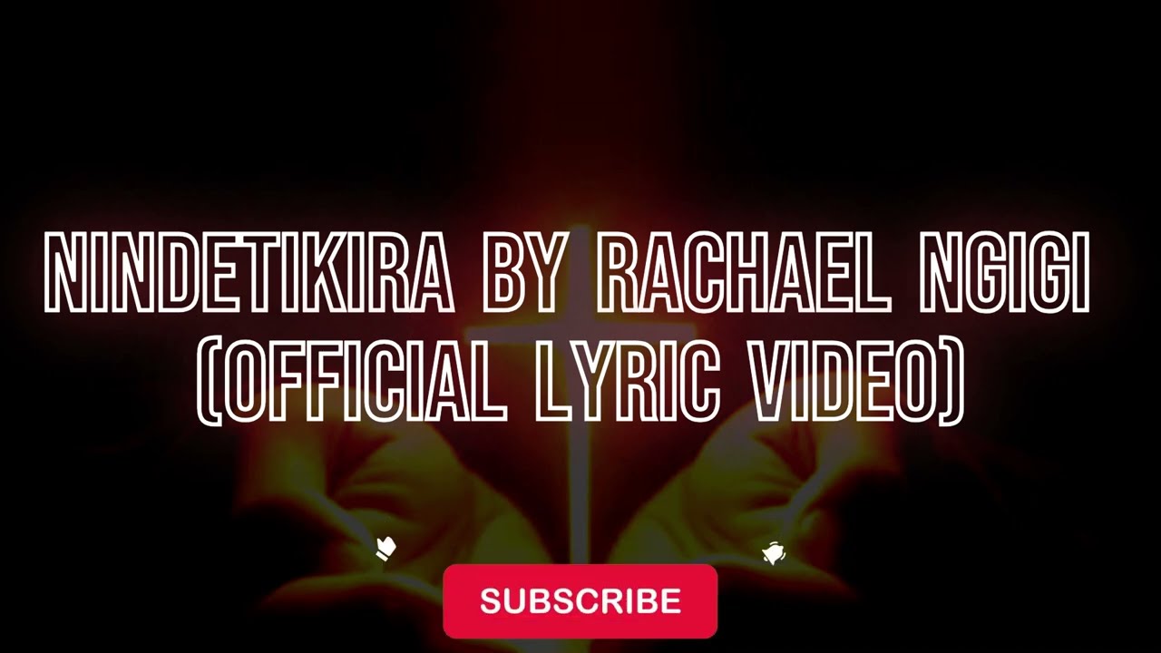 NINDETIKIRA LYRICS BY RACHAEL NGIGI (Official lyrics Video)