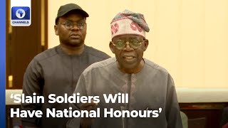 'Slain Soldiers Will Have National Honours' – Tinubu
