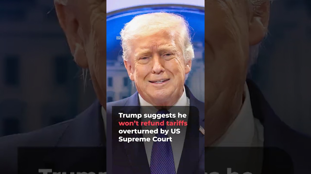 Trump suggests he won’t refund tariffs after Supreme Court ruling | AJ shorts